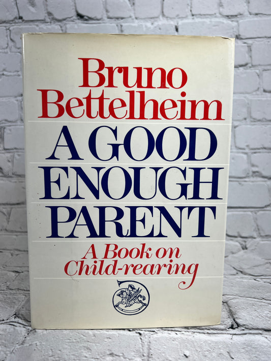 A Good Enough Parent: Book on Child-Rearing by Bruno Bettelheim [1987 · 1st Ed]