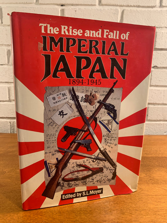 The Rise and Fall of Imperial Japan 1894-1945 by S.L. Mayer