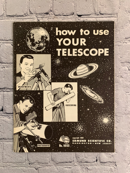 How to Use Your Telescope [Popular Optics Library · No. 9055 · 1959]