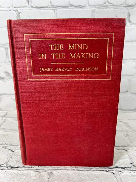 The Mind In The Making By James Harvey Robinson [1st Edition · 1921]