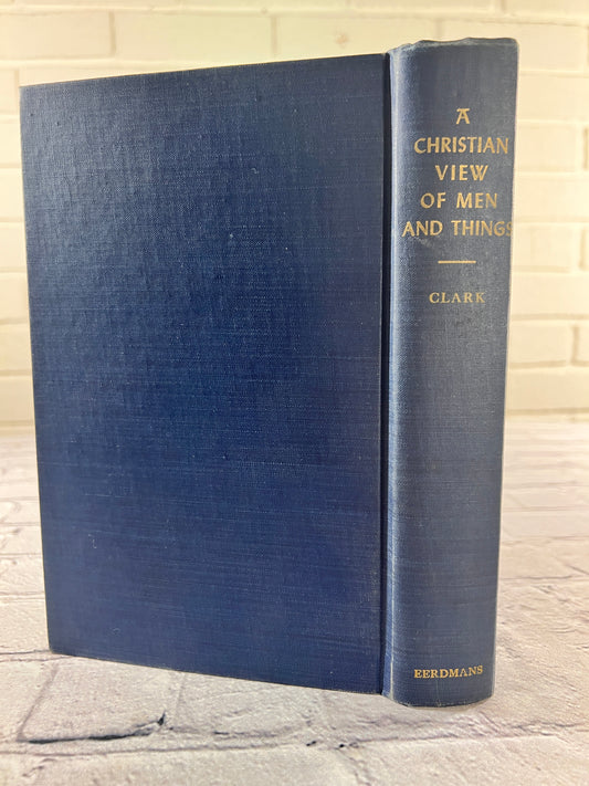A Christian View of Men and Things by Gordon H. Clark [1952]