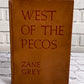 West of the Pecos by Zane Grey [1937]