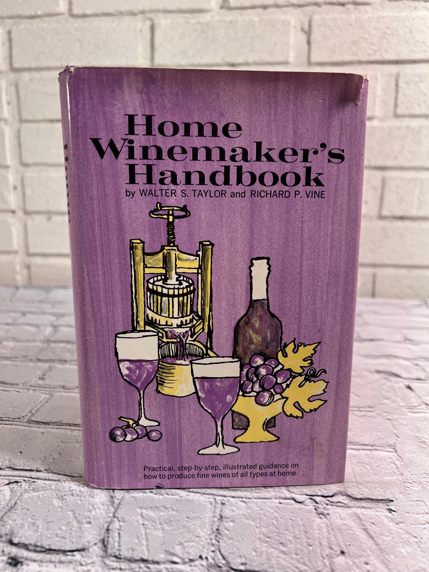 Home Winemaker's Handbook by Walter S. Taylor & Richard P. Vine [1968]