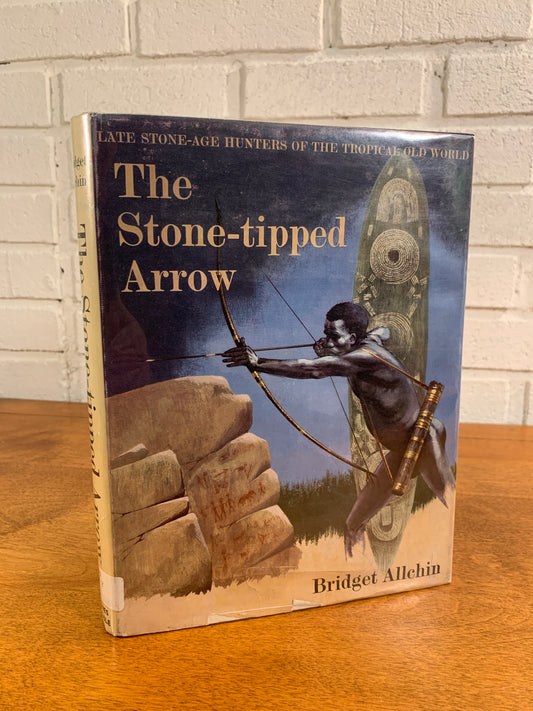 The Stone-Tipped Arrow: Late Stone Age Hunters by Bridget Allchin [1966]