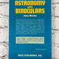 Astronomy with Binoculars by James Muirden [1984 · 1st Print]