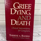 Grief, Dying, and Death: Clinical Interventions for Caregivers by Therese A. Rando