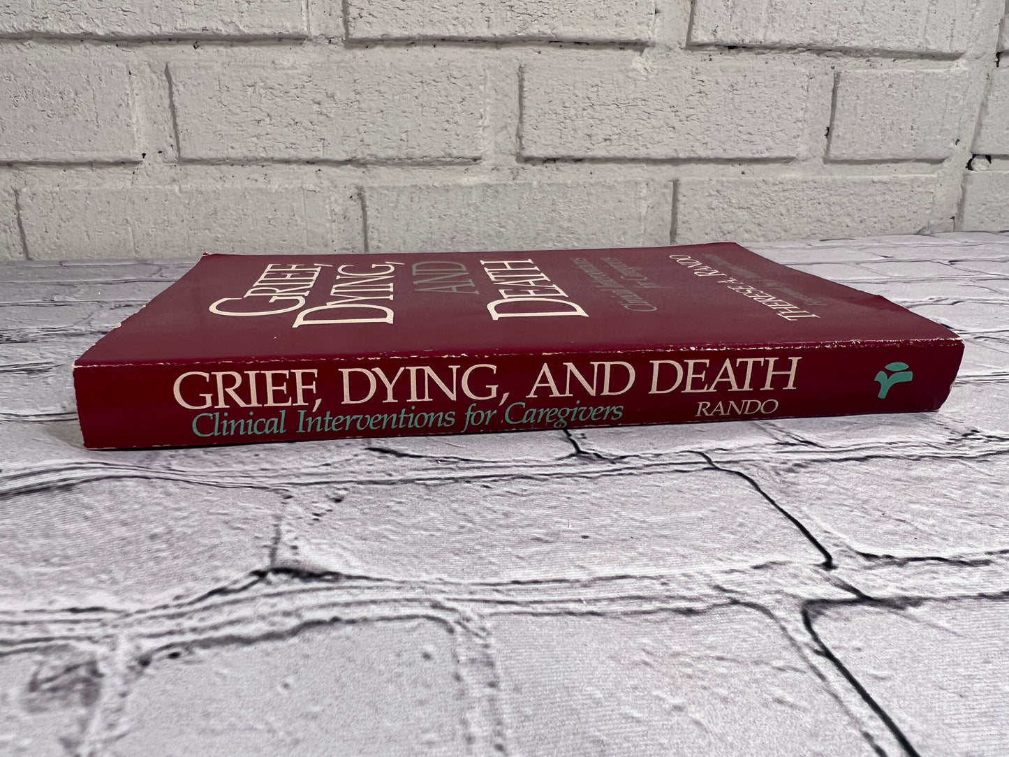 Grief, Dying, and Death: Clinical Interventions for Caregivers by Therese A. Rando