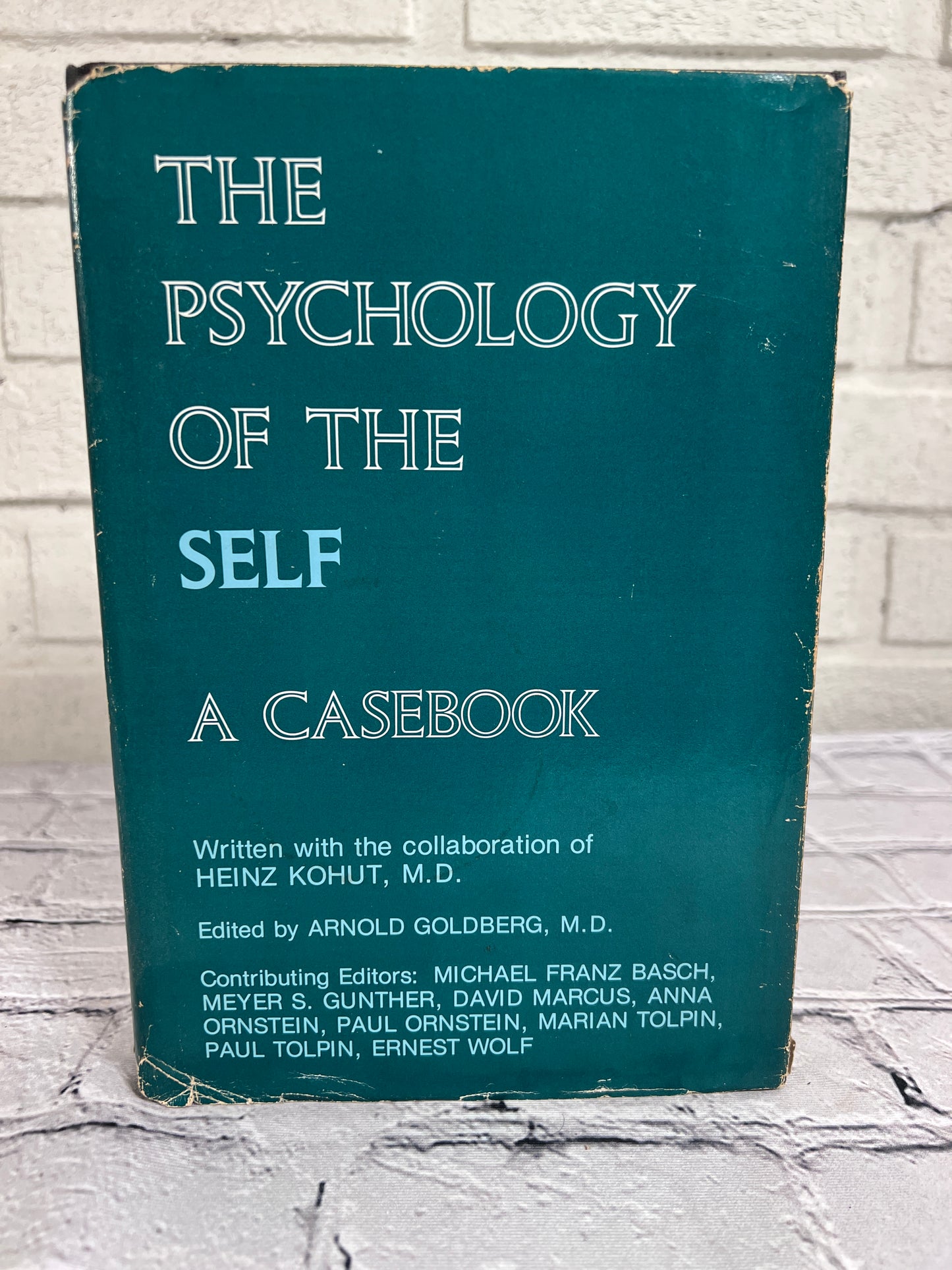 The Psychology of the Self, A Casebook by Heinz Kohut [1979 · 2nd Printing]