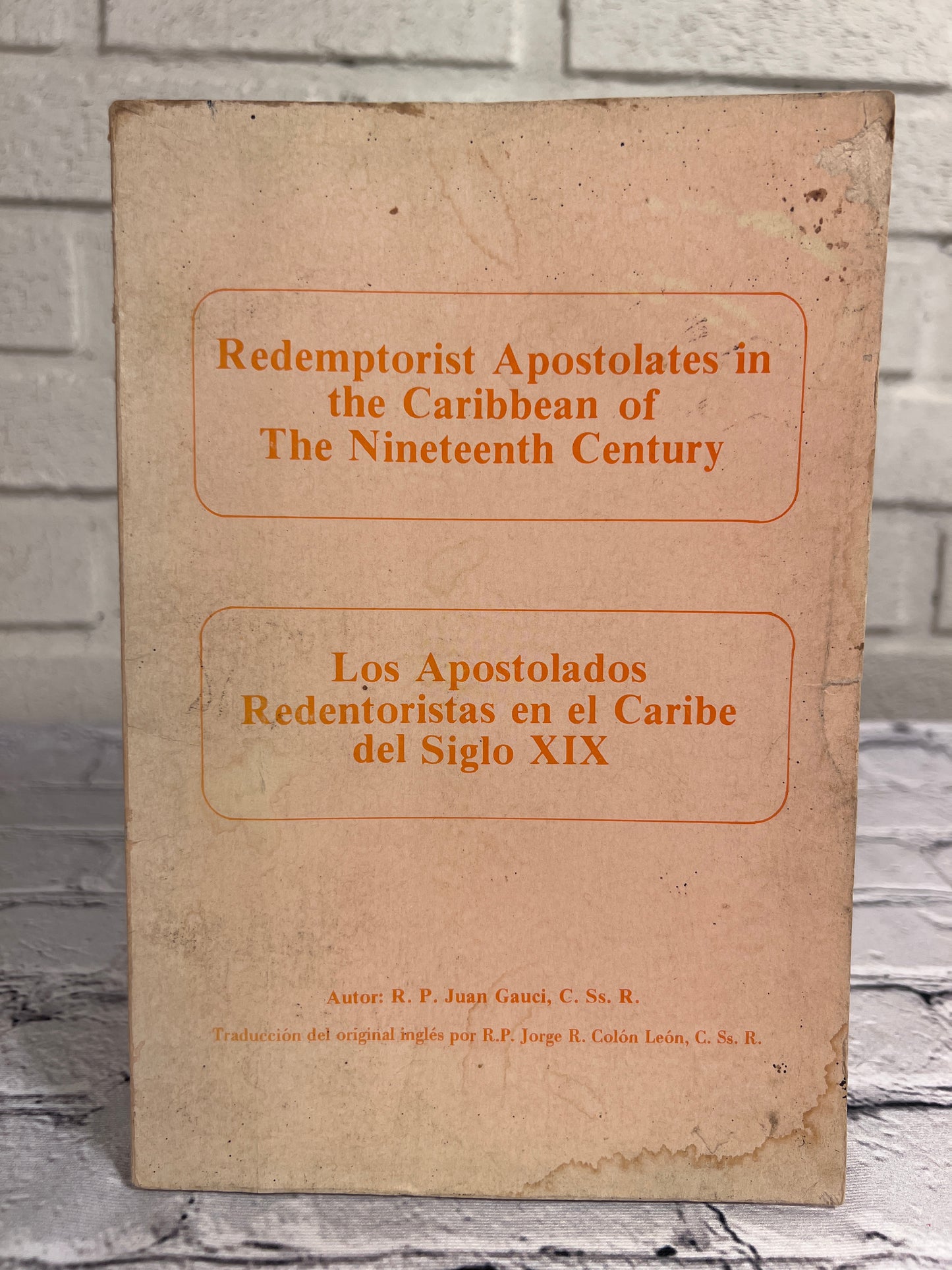 Redempotorist Aposolates in the Caribbean of the Nineteenth Century by R. P. Juan Gauci