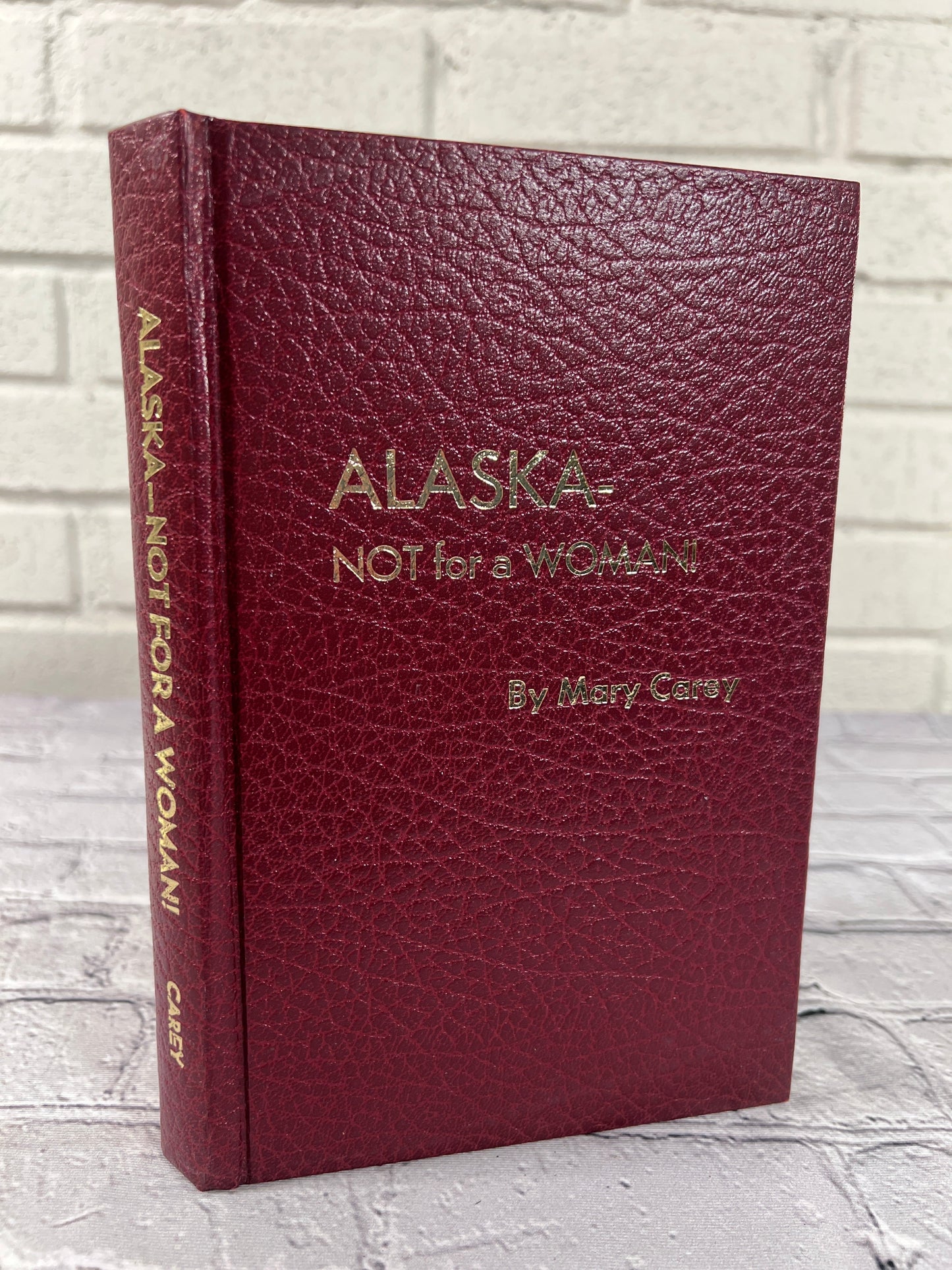 Alaska - Not for a Woman by Mary Carey [Signed · 1980]
