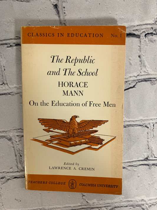 The Republic and the School: On the Education of Free Men by Horace Mann [1965]