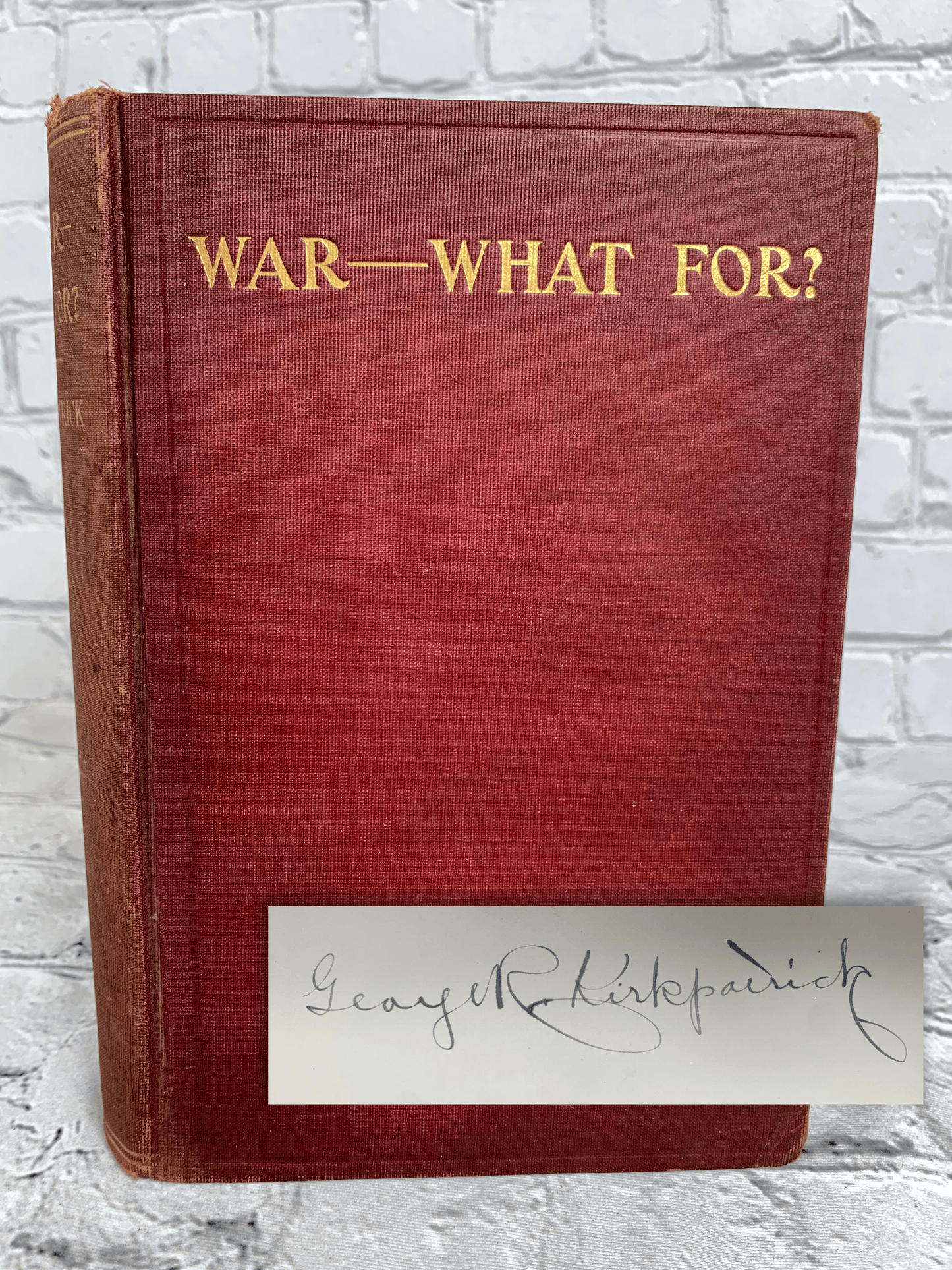 Flipped Pages WAR---WHAT FOR? by George R. Kirkpatrick [1st Edition · 1910 · Signed]