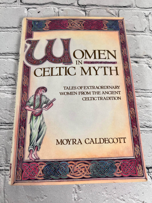 Flipped Pages Women in Celtic Myth Extraordinary Women from Ancient Celtic Tradition by Moyra Caldecott